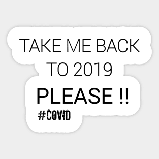 Take me back to 2019 #Covid Sticker